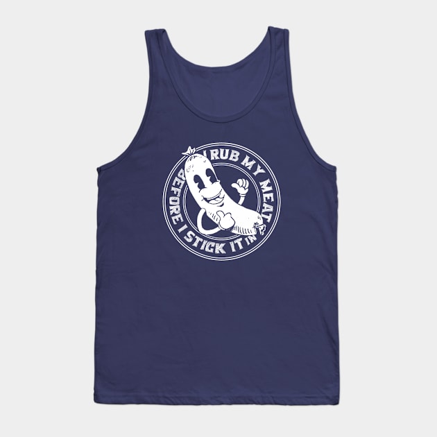 I Rub My Meat Before I Stick It In funny vintage grilling sausage design Tank Top by A Comic Wizard